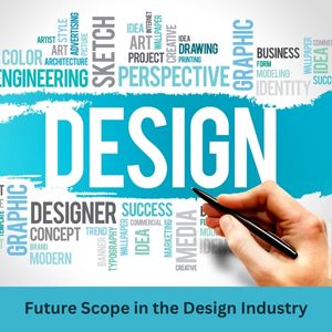 Future Scope in the Design Industry
